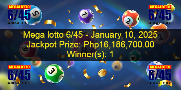 P16 Million SOLO WINNER - Megalotto 6/45 Jackpot Prize On January 10, 2025 PCSO Official Game Results